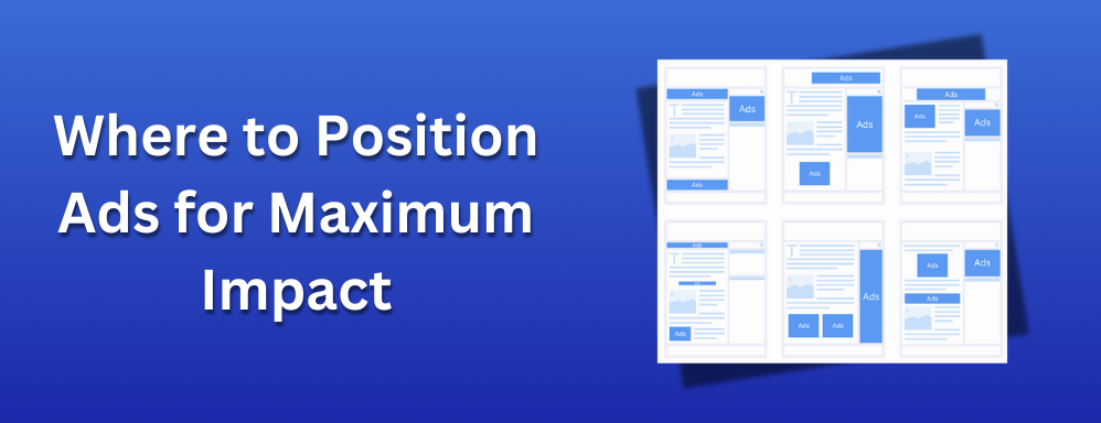 Where to Position Ads for Maximum Impact